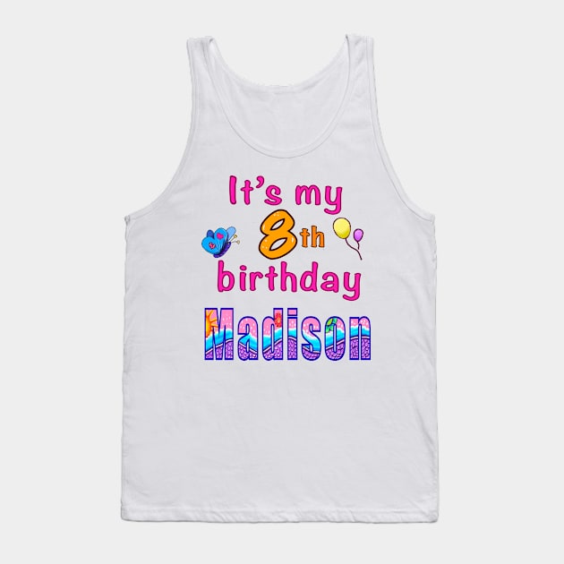 It’s my 8th birthday Madison kids girls custom name personalised birthday girl Tank Top by Artonmytee